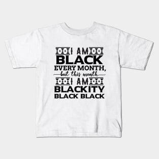 i am black every month Kids T-Shirt